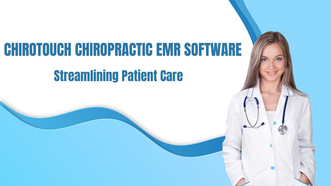 chirotouch chiropractic emr software: streamlining patient care
