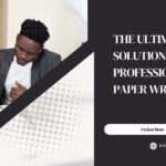 the ultimate solution for professional paper writing