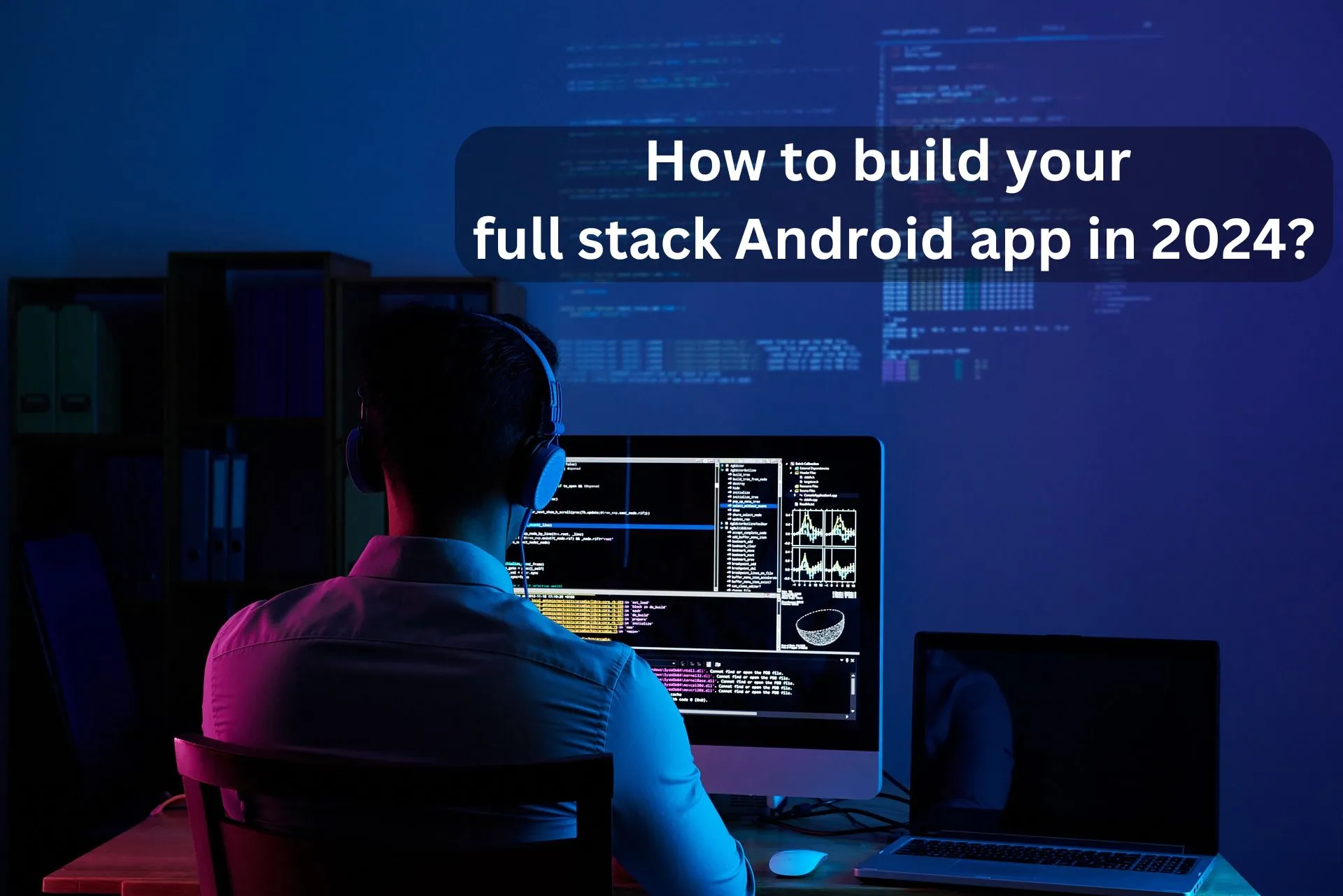how to build your full stack android app in 2024